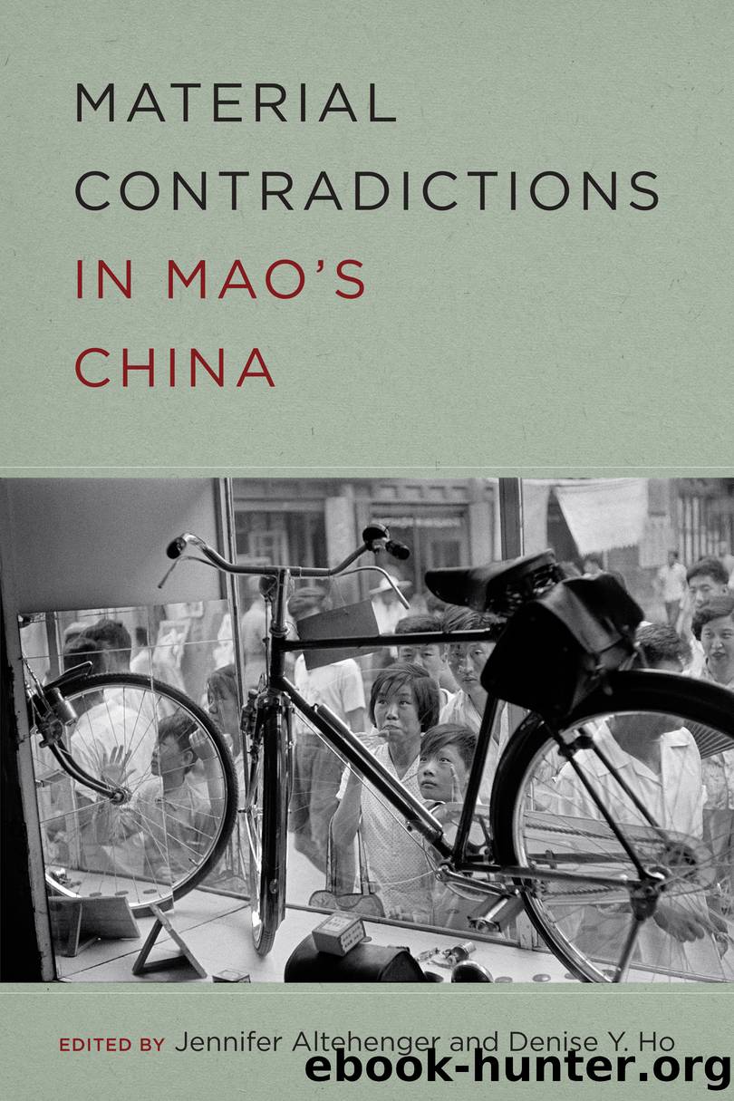 Material Contradictions in Mao's China by Jennifer Altehenger;Denise Y. Ho;