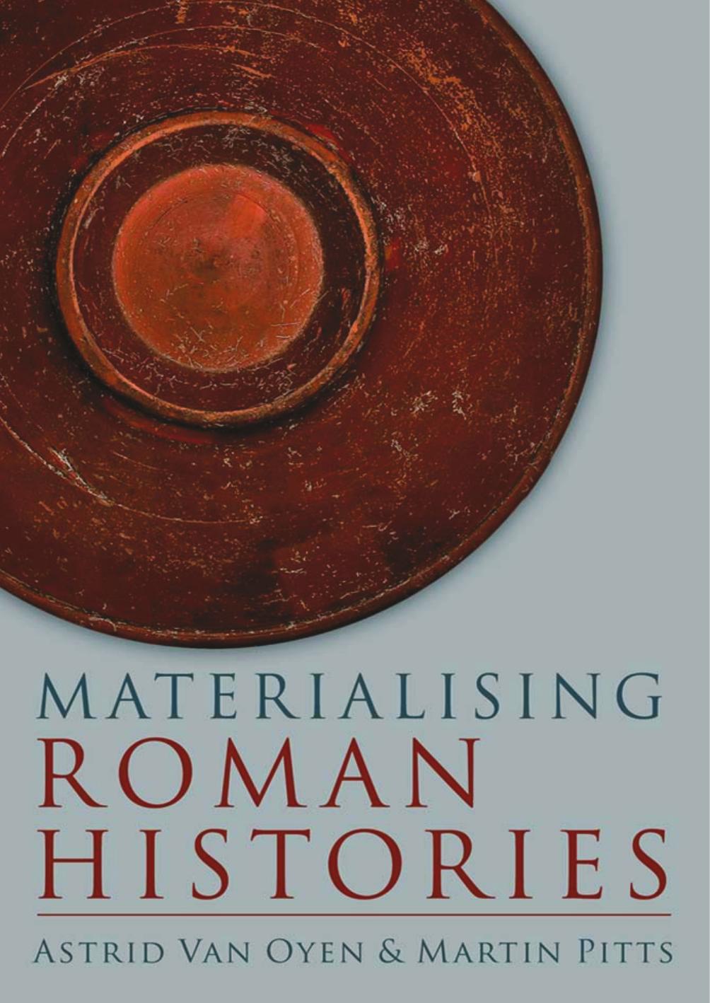Materialising Roman Histories by Astrid Van Oyen Martin Pitts