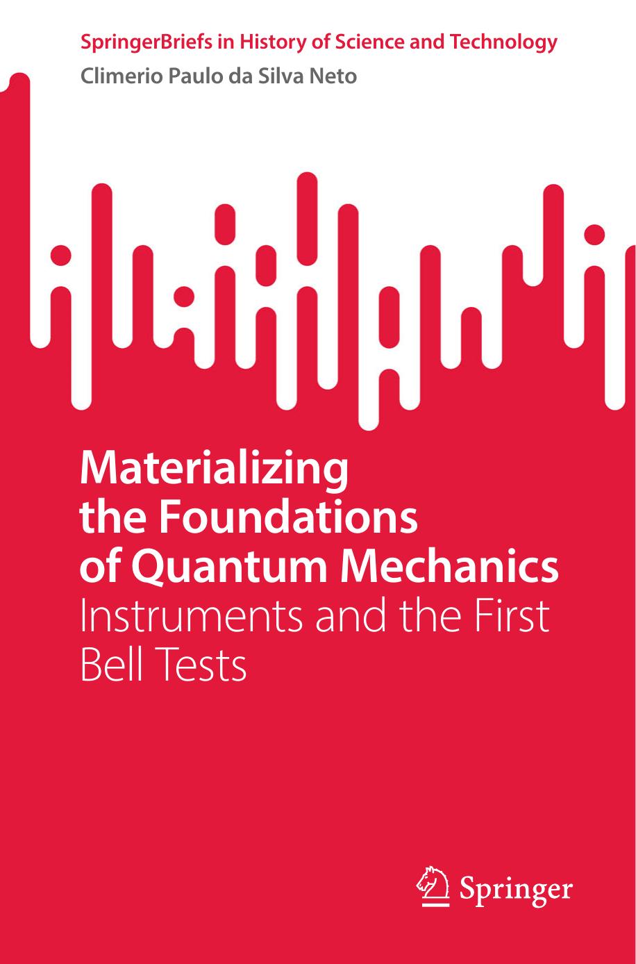 Materializing the Foundations of Quantum Mechanics by Climério Paulo da Silva Neto