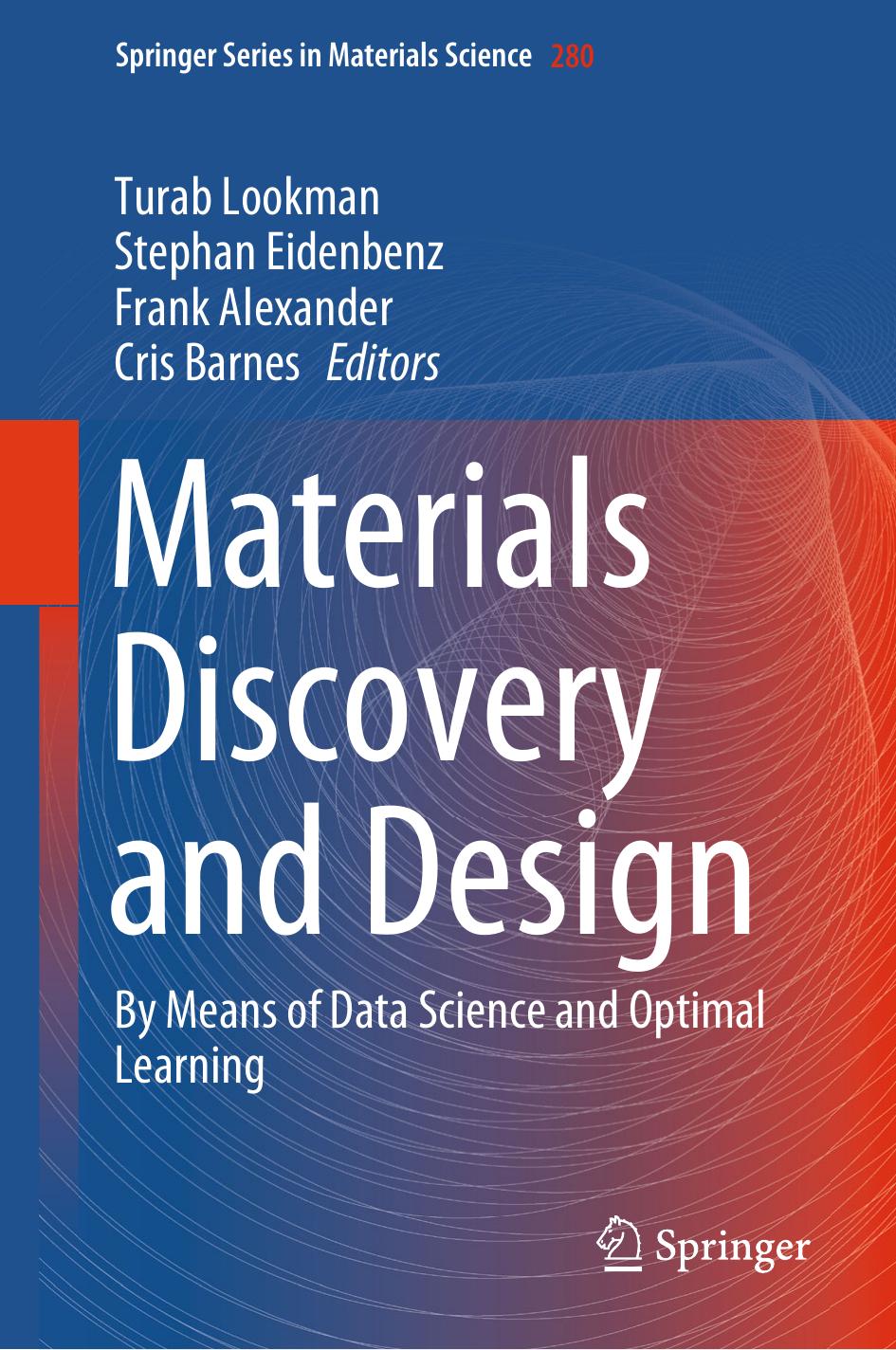 Materials Discovery and Design: By Means of Data Science and Optimal Learning by Turab Lookman Stephan Eidenbenz Frank Alexander Cris Barnes