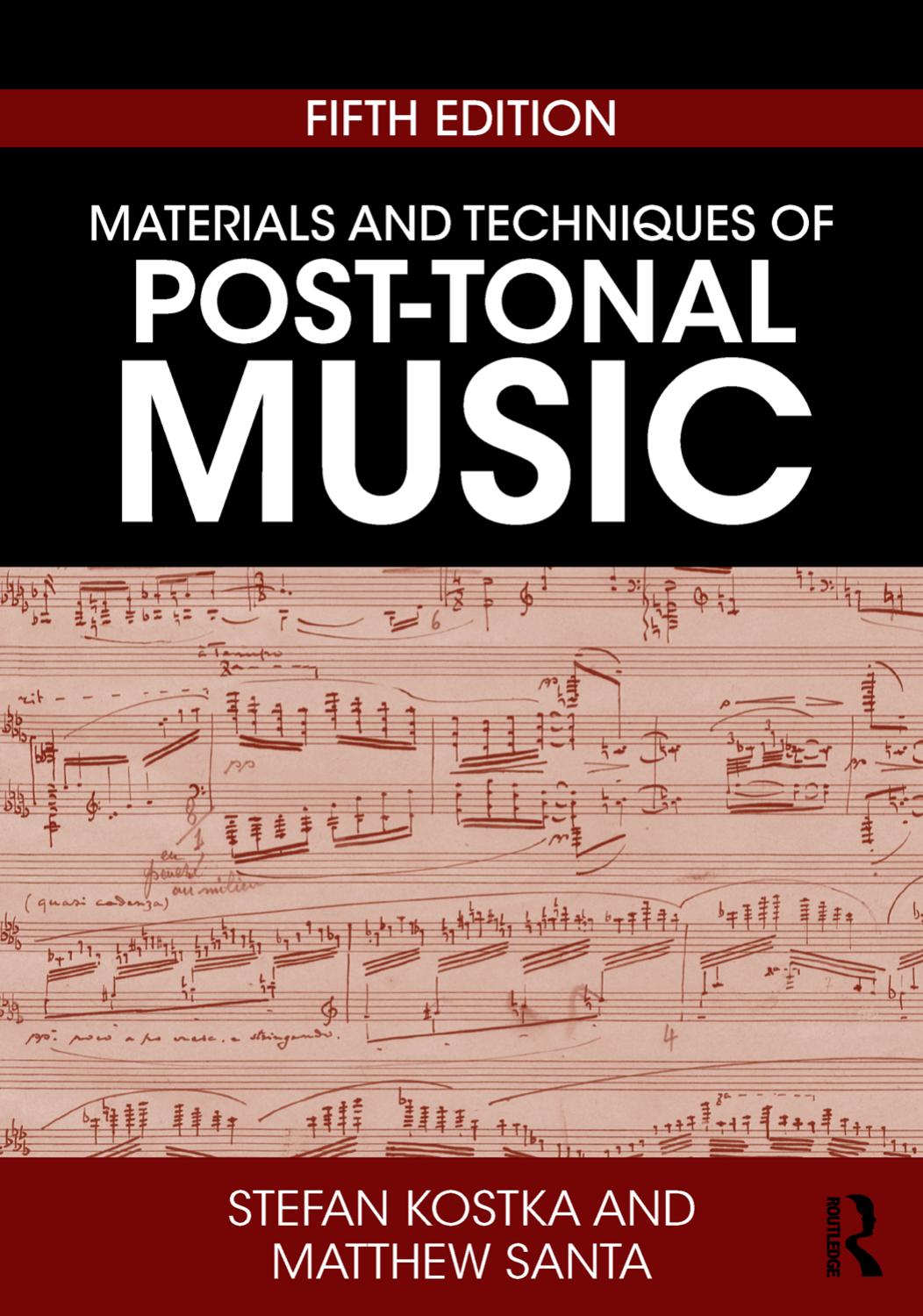 Materials and Techniques of Post-Tonal Music by Stefan Kostka Matthew Santa