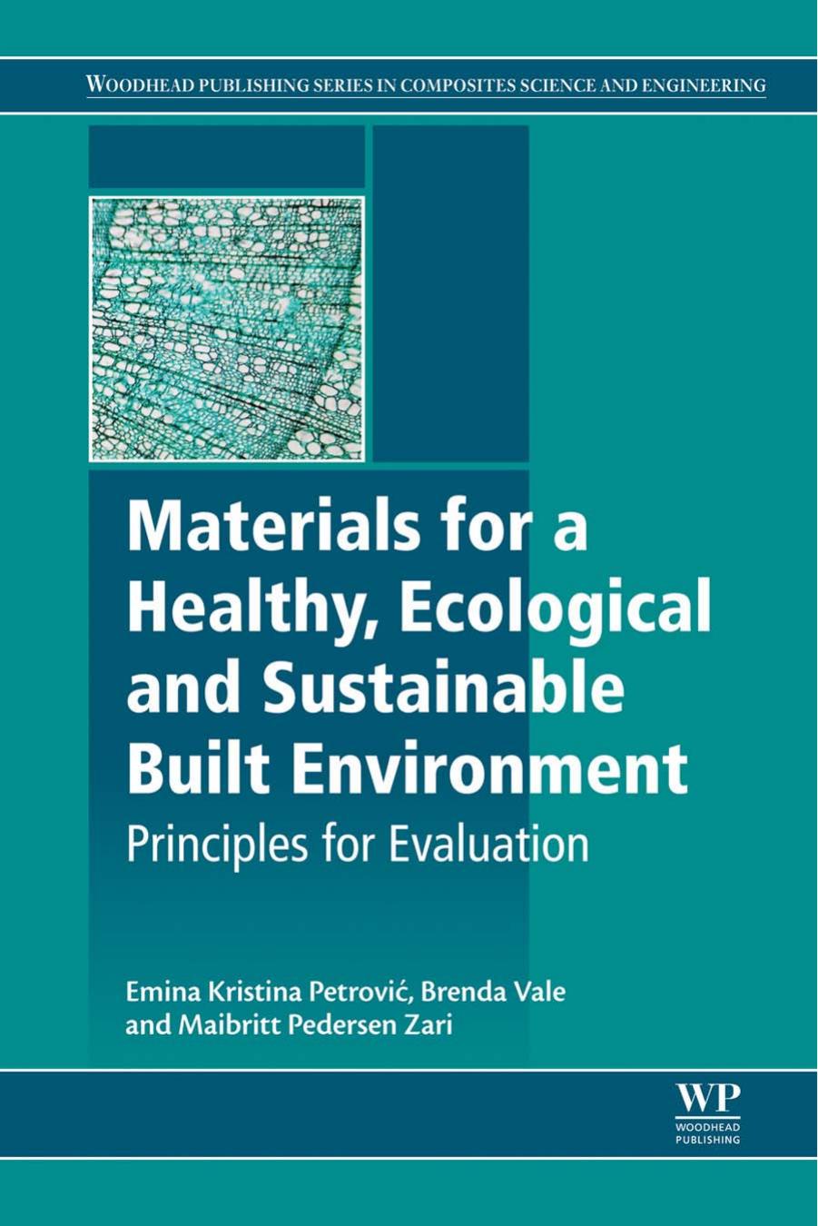Materials for a Healthy, Ecological and Sustainable Built Environment: Principles for Evaluation by Emina K. Petrovic Brenda Vale Maibritt Pedersen Zari