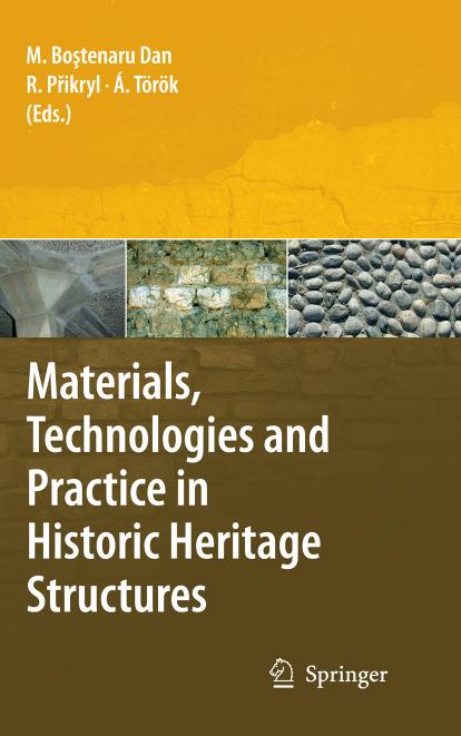 Materials, Technologies and Practice in Historic Heritage Structures by Maria Bostenaru Dan (auth.) Maria Bostenaru Dan Dr. Richard Přikryl Dr. Ákos Török (eds.)
