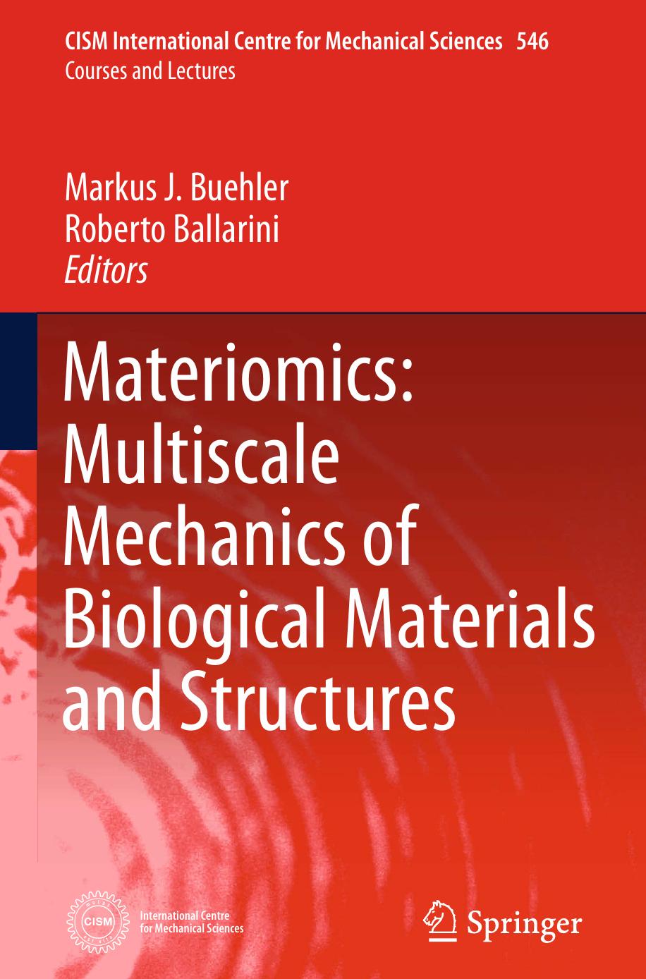 Materiomics: Multiscale Mechanics of Biological Materials and Structures by Roberto Ballarini Markus Buehler (auth.) Markus J. Buehler Roberto Ballarini (eds.)