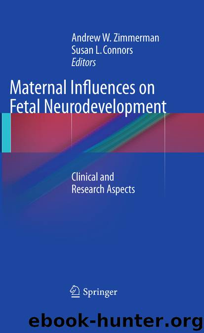 Maternal Influences on Fetal Neurodevelopment by Andrew W. W. Zimmerman & Susan L. L. Connors