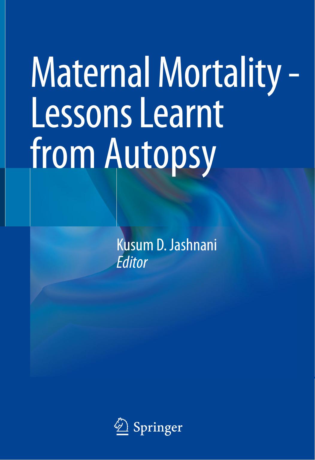 Maternal Mortality - Lessons Learnt from Autopsy by Kusum D. Jashnani