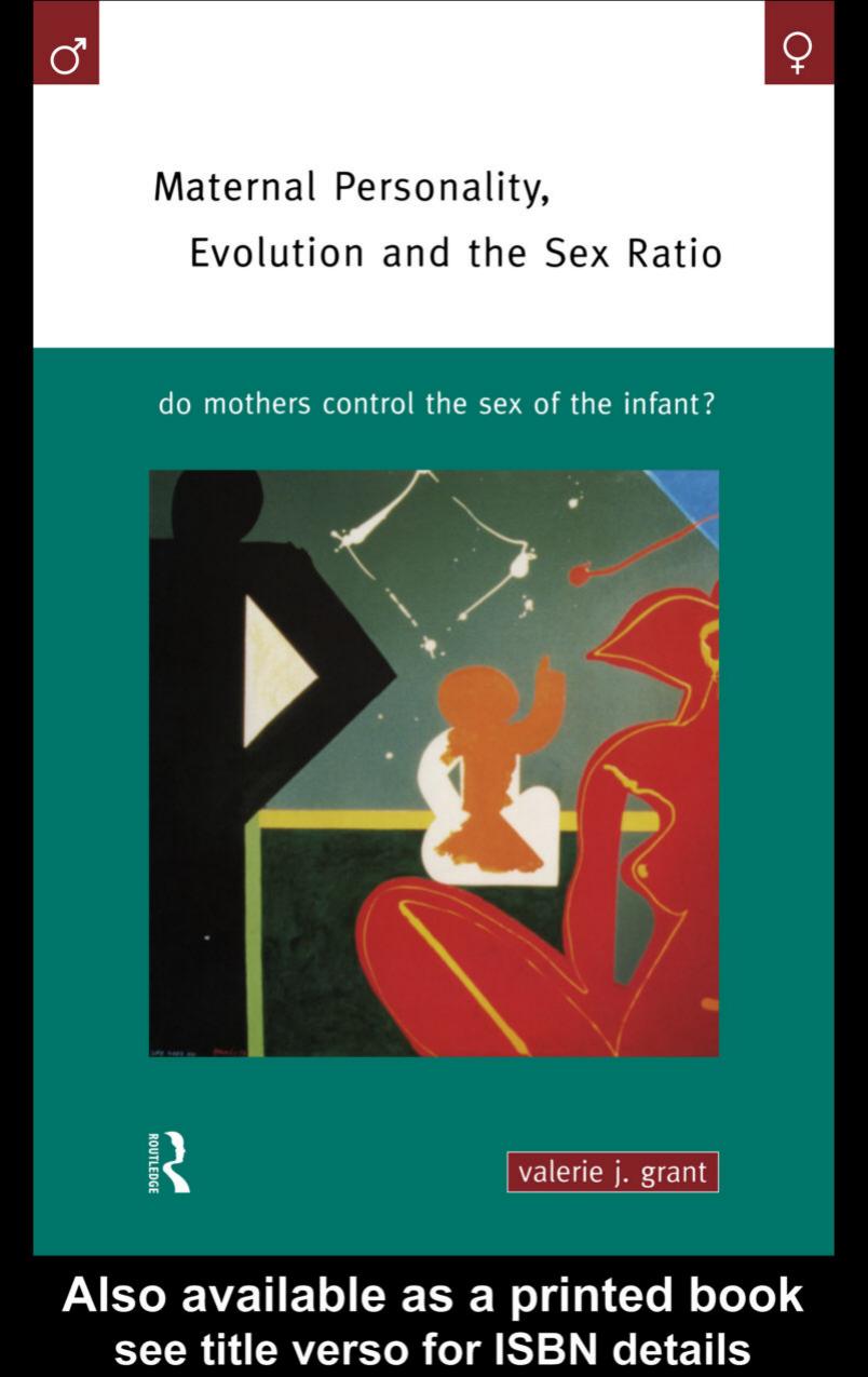 Maternal Personality, Evolution and the Sex Ratio: Do Mothers Control the Sex of the Infant? by Valerie Grant