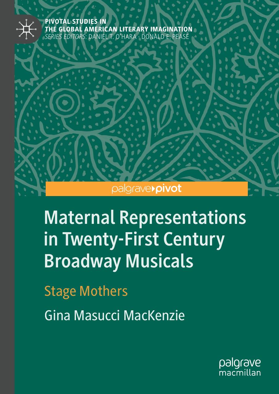 Maternal Representations in Twenty-First Century Broadway Musicals: Stage Mothers by Gina Masucci MacKenzie