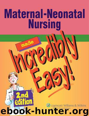 Maternal-Neonatal Nursing Made Incredibly Easy! (Incredibly Easy! Series®) by Springhouse