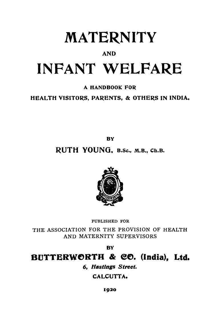 Maternity and Infant Welfare. A Handbook for Health Visitors, Parents, & Others in India by Ruth Young (Auth.)