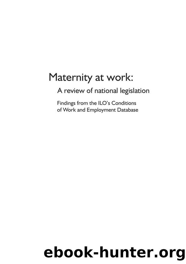 Maternity at Work : A Review of National Legislation - Findings from the ILO's Conditions of Work and Employment Database by Ida Öun; Gloria Pardo Trujillo