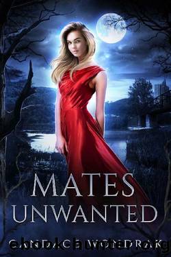 Mates Unwanted: A Reverse Harem Romance by Candace Wondrak