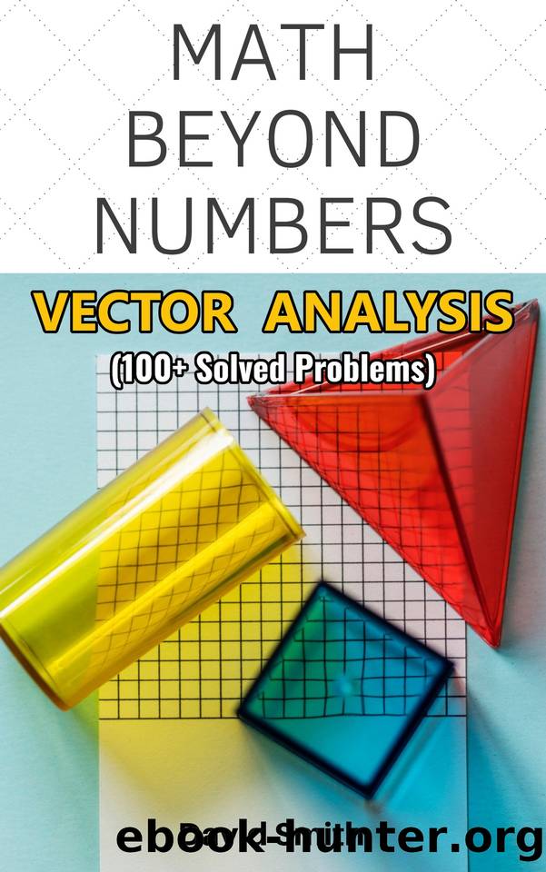 Math Beyond Numbers: Vector Analysis by Smith David