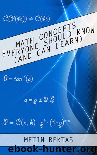Math Concepts Everyone Should Know (And Can Learn) by Bektas Metin