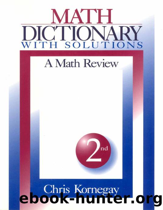 Math Dictionary with Solutions : A Math Review by Chris Kornegay