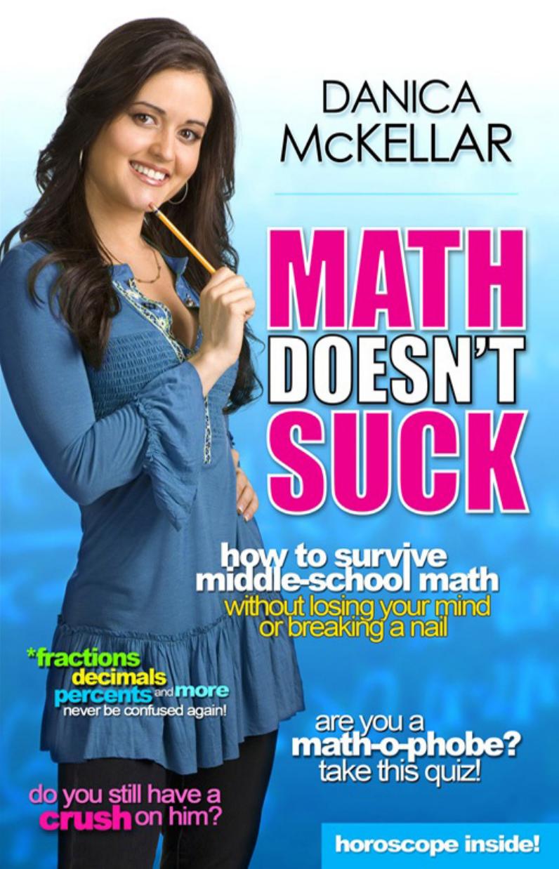 Math Doesn't Suck - How to Survive Middle School Math Without Losing Your Mind or Breaking a Nail by Danica McKellar