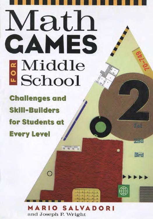 Math Games for Middle School: Challenges and Skill-Builders for Students at Every Level by Mario Salvadori Joseph P. Wright