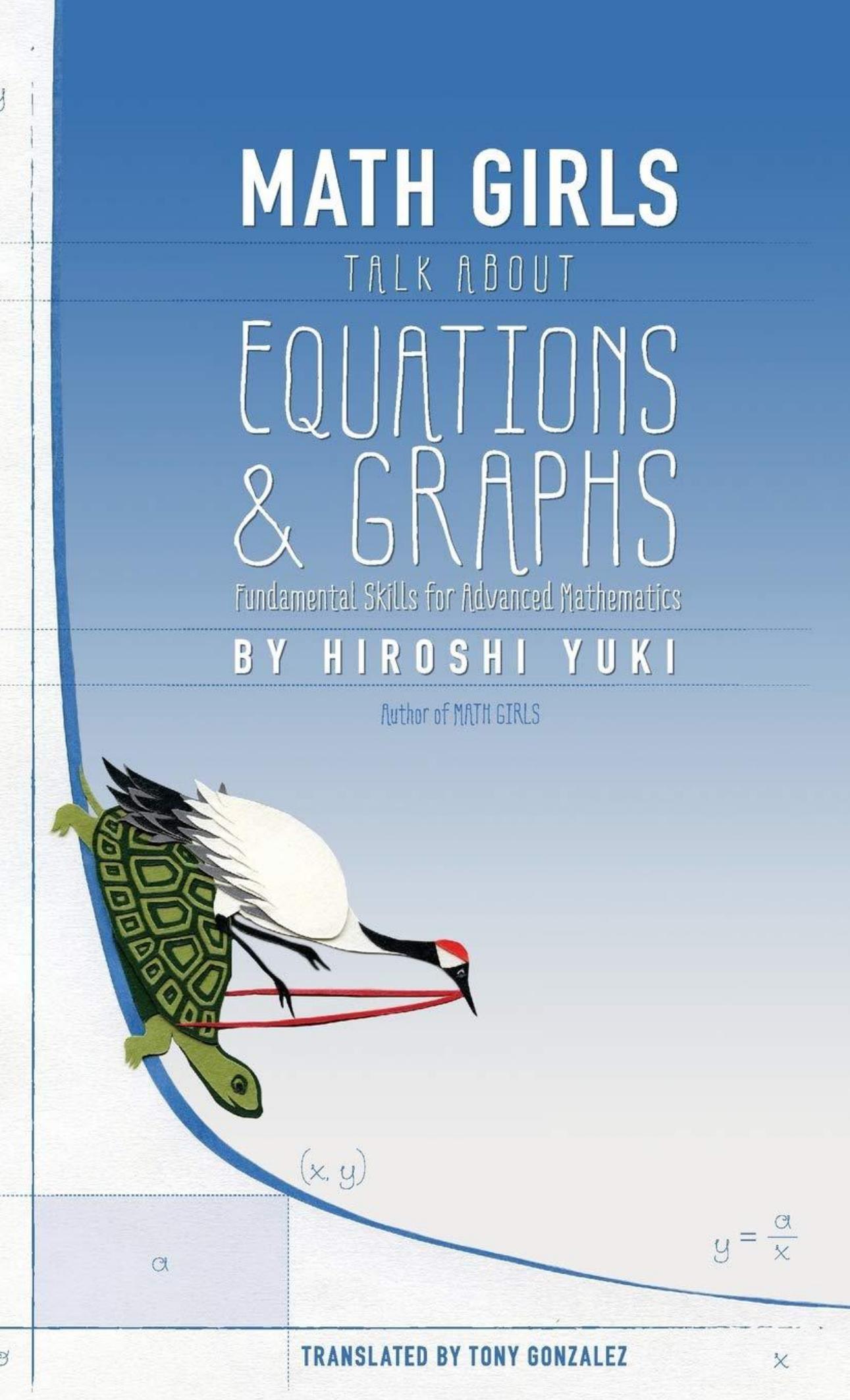 Math Girls Talk About Equations and Graphs by Hiroshi Yuki; Tony Gonzalez; Joseph Reeder