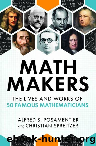 Math Makers: The Lives and Works of 50 Famous Mathematicians by Alfred S. Posamentier
