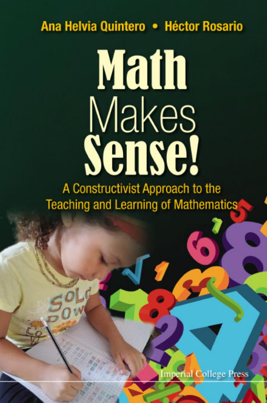Math Makes Sense!: A Constructivist Approach to the Teaching and Learning of Mathematics by Ana Helvia Quintero & Hector Rosario