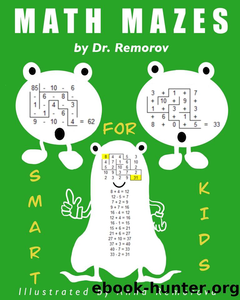 Math Mazes: Math Challenging Game Book, Logic and Brain Teasers for Kids Ages 5 – 14 (Crazy Mazes for All Ages) by Dr. Remorov