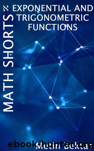 Math Shorts - Exponential and Trigonometric Functions by Metin Bektas