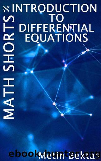 Math Shorts - Introduction to Differential Equations by Metin Bektas