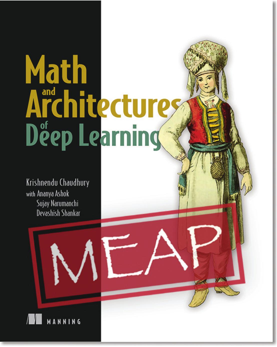 Math and Architectures of Deep Learning Version 10 by Krishnendu Chaudhury