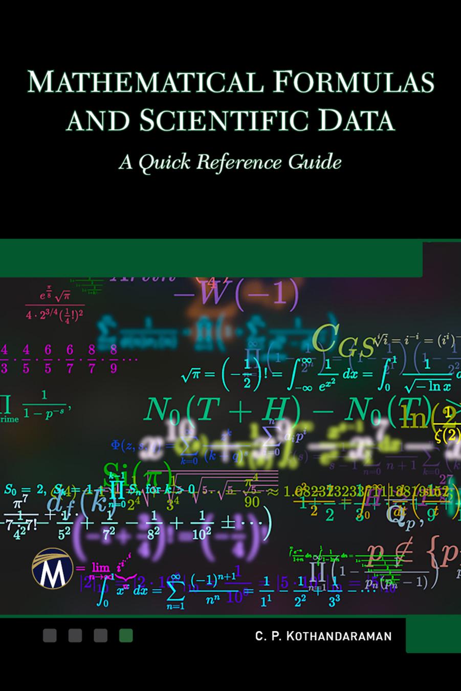 MatheMatical ForMulas and scientiFic data. A Quick Reference Guide by C.P. KothandaraMan