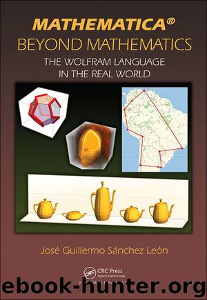 Mathematica Beyond Mathematics: The Wolfram Language in the Real World by José Guillermo Sánchez León