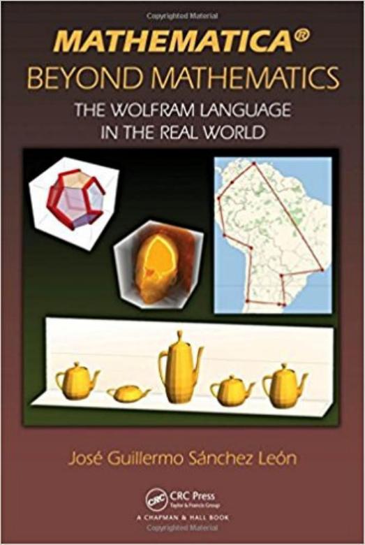 Mathematica Beyond Mathematics. The Wolfram Language in the Real World by Jose Guillermo Sanchez Leon