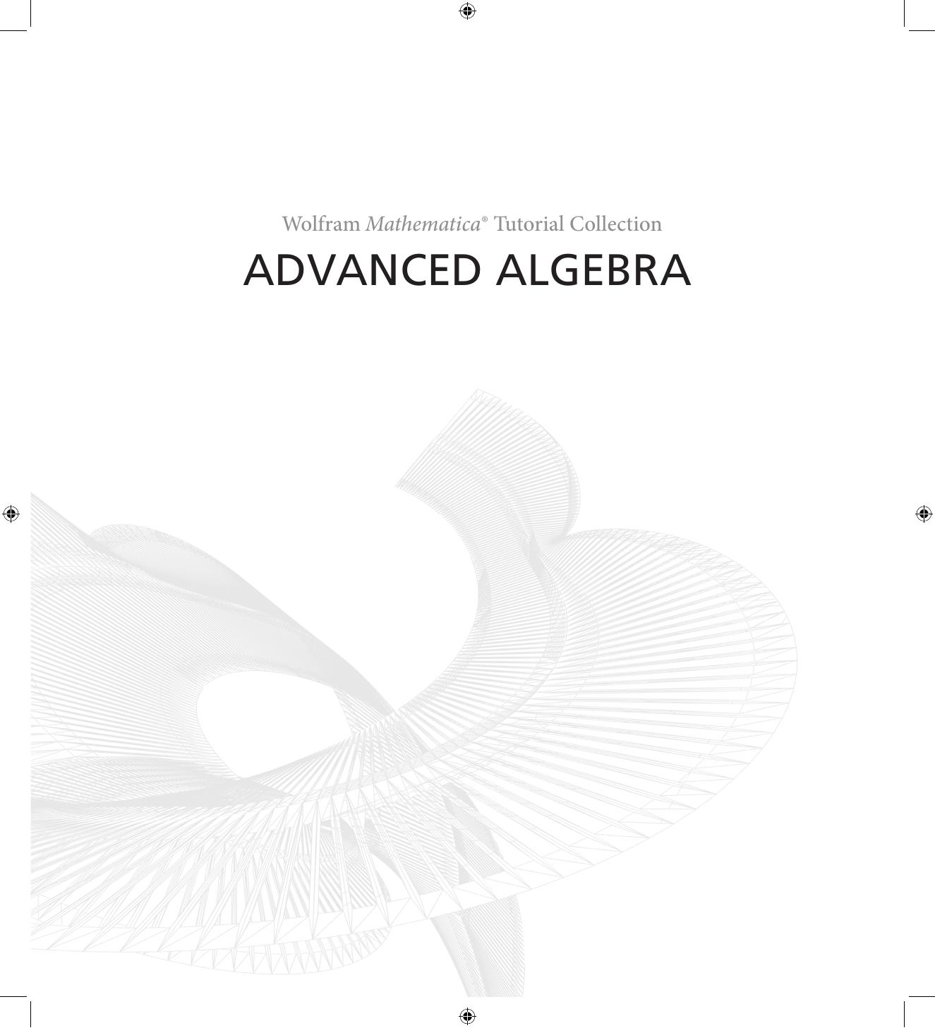 Mathematica Tutorial: Advanced Algebra by Adam Strzebonski and John Novak