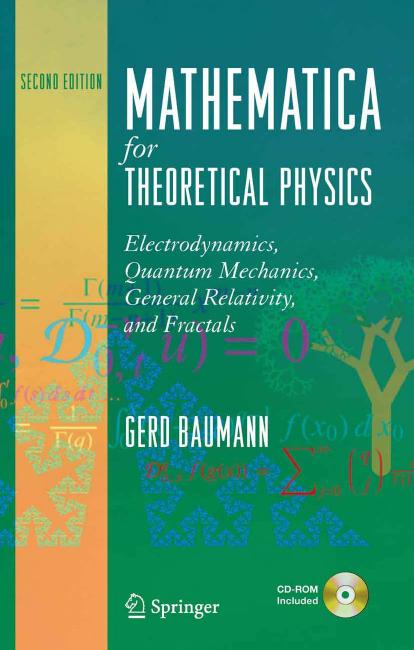 Mathematica for Theoretical Physics, Volume II by Electrodynamics Quantum Mechanics General Relativity & Fractals