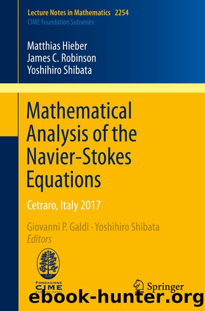 Mathematical Analysis of the Navier-Stokes Equations by Matthias Hieber & James C. Robinson & Yoshihiro Shibata