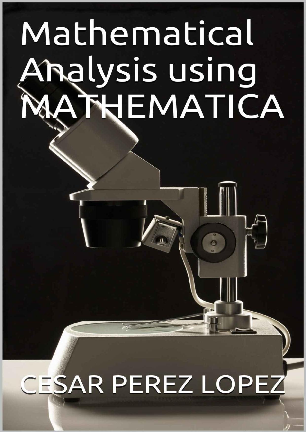 Mathematical Analysis using MATHEMATICA by CESAR PEREZ LOPEZ