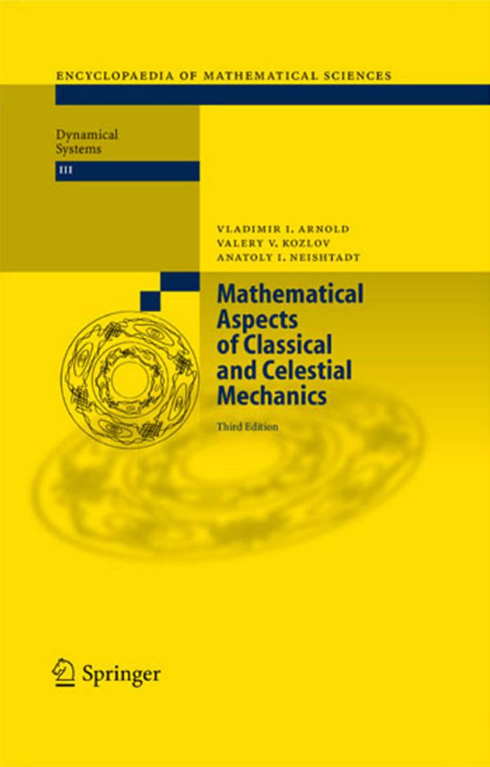 Mathematical Aspects of Classical and Celestial Mechanics, Third edition (Encyclopaedia of Mathematical Sciences) by Vladimir I. Arnold Valery V. Kozlov Anatoly I. Neishtadt