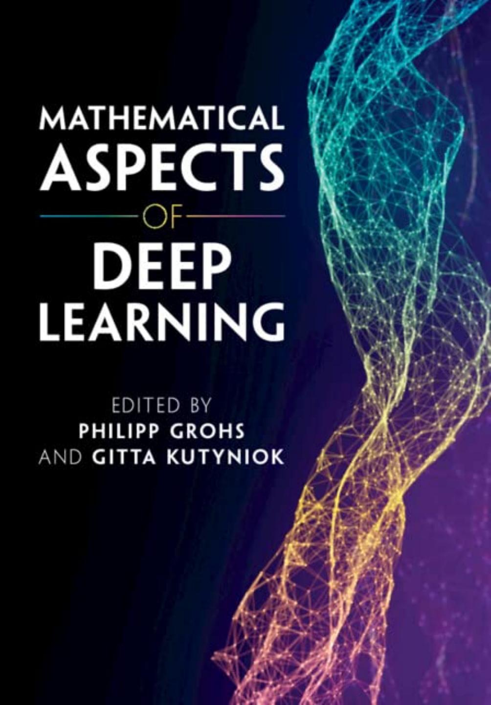 Mathematical Aspects of Deep Learning by Philipp Grohs Gitta Kutyniok