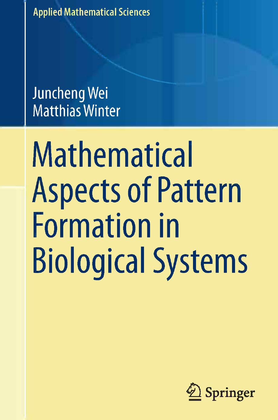 Mathematical Aspects of Pattern Formation in Biological Systems by Juncheng Wei Matthias Winter (auth.)