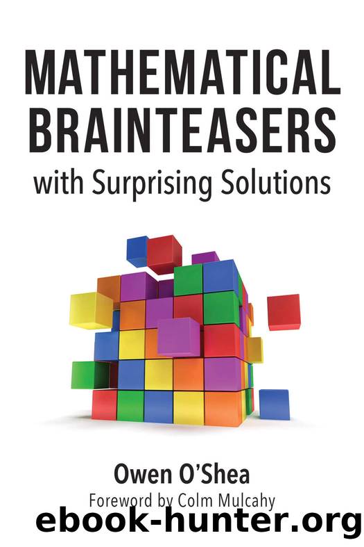 Mathematical Brainteasers with Surprising Solutions by Owen O'Shea & Owen O'Shea