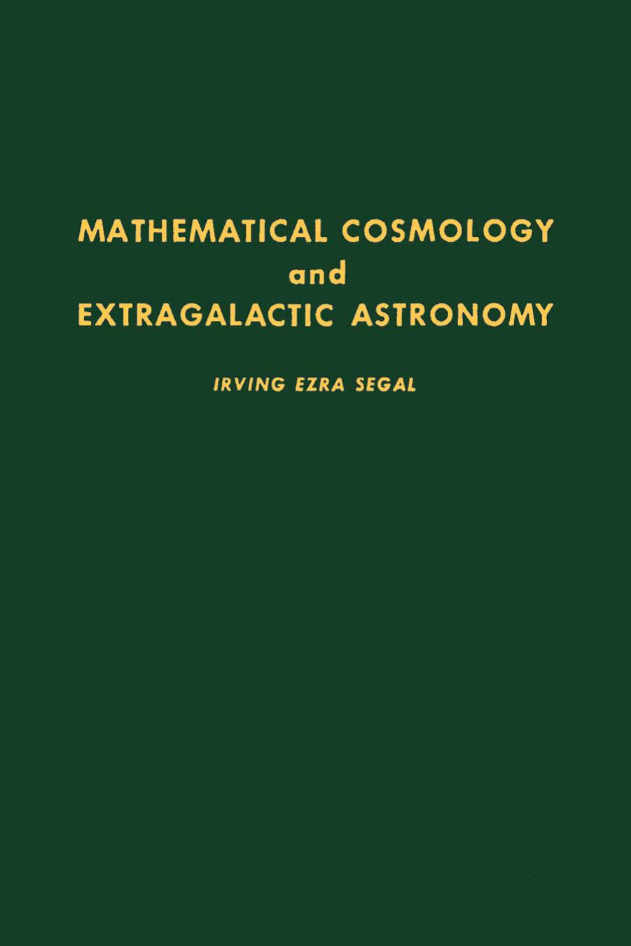 Mathematical Cosmology and Extragalactic Astronomy by Segal Irving Ezra