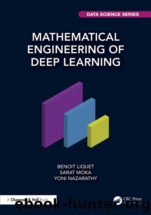 Mathematical Engineering of Deep Learning by Benoit Liquet & Sarat Moka & Yoni Nazarathy