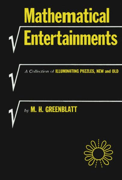 Mathematical Entertainments: A Collection of Illuminating Puzzles, New and Old by M. H. Greenblatt