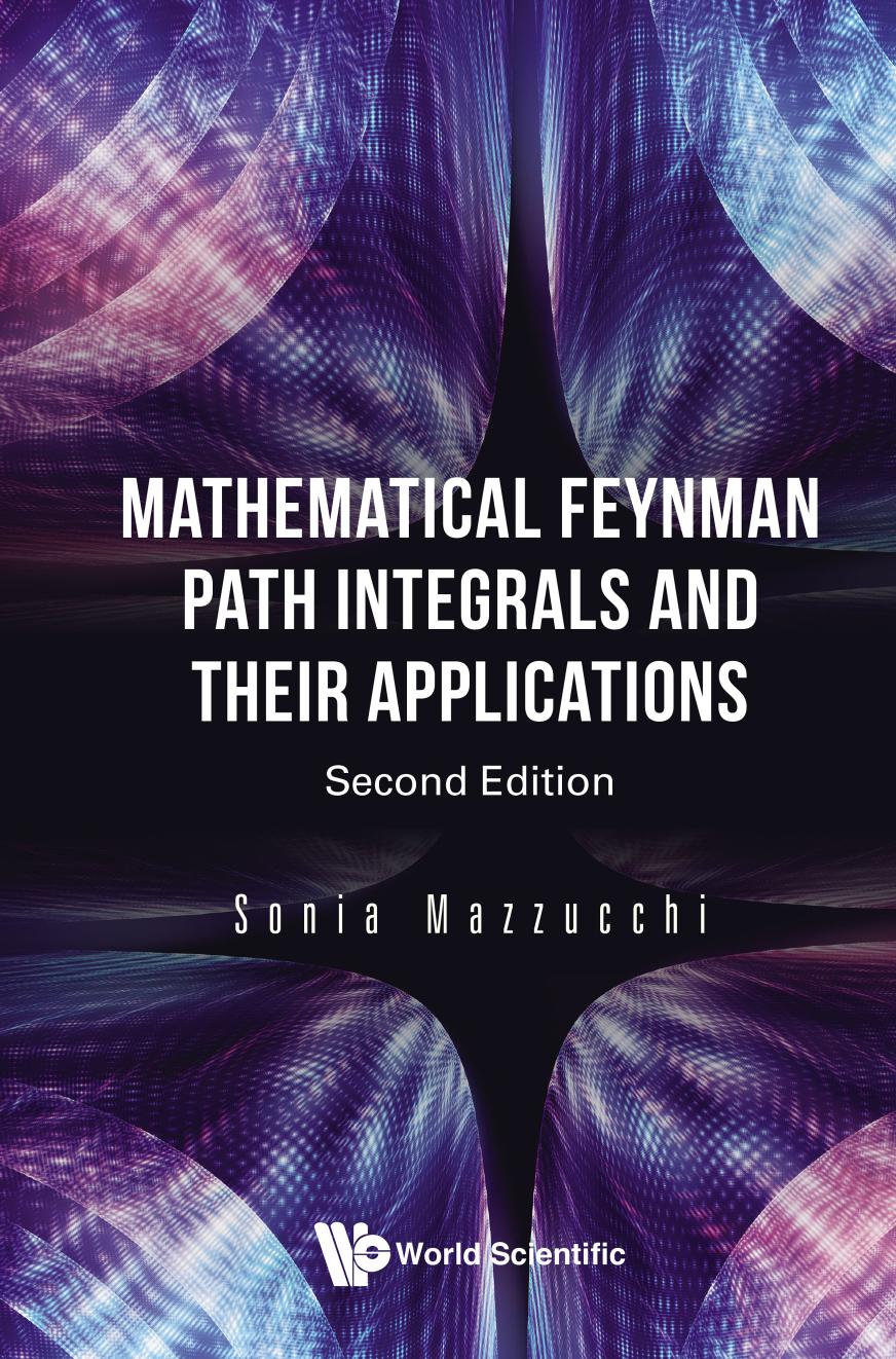 Mathematical Feynman Path Integrals And Their Applications (second Edition) by Sonia Mazzucchi