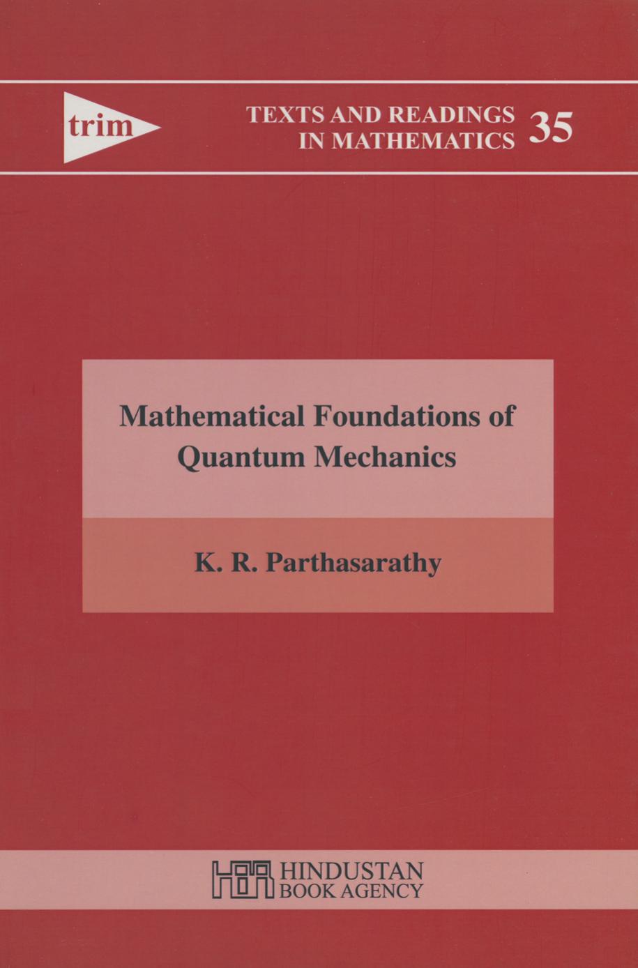 Mathematical Foundation of Quantum Mechanics by K. R. Parthasarathy (auth.)