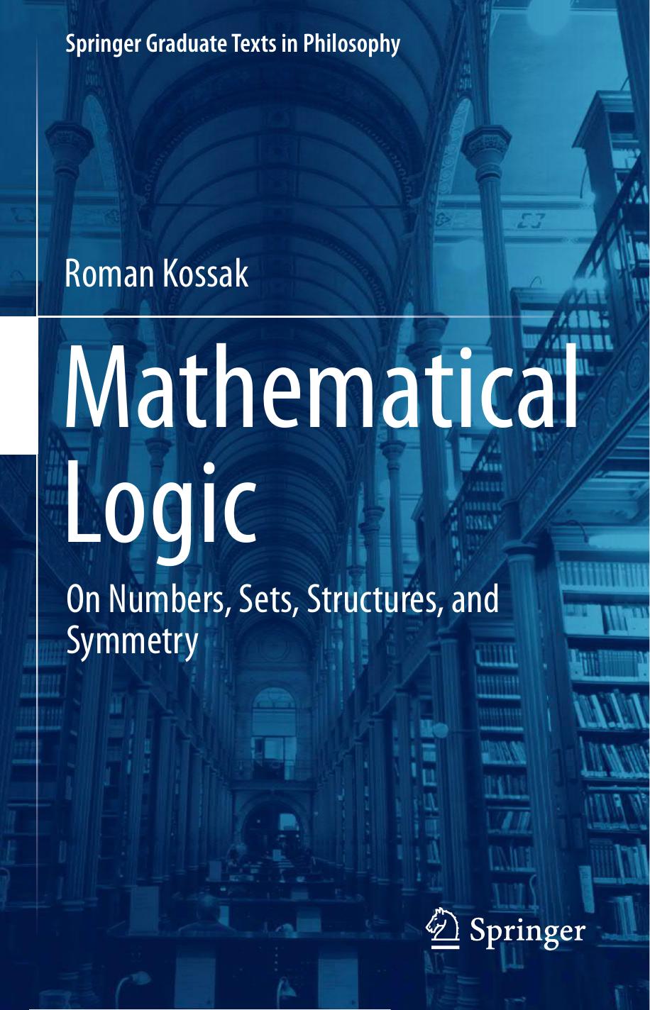 Mathematical Logic. On Numbers, Sets, Structures, and Symmetry by Roman Kossak