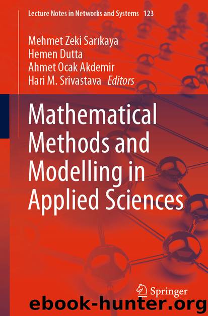 Mathematical Methods and Modelling in Applied Sciences by Mehmet Zeki Sarıkaya & Hemen Dutta & Ahmet Ocak Akdemir & Hari M. Srivastava