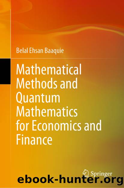 Mathematical Methods and Quantum Mathematics for Economics and Finance by Belal Ehsan Baaquie