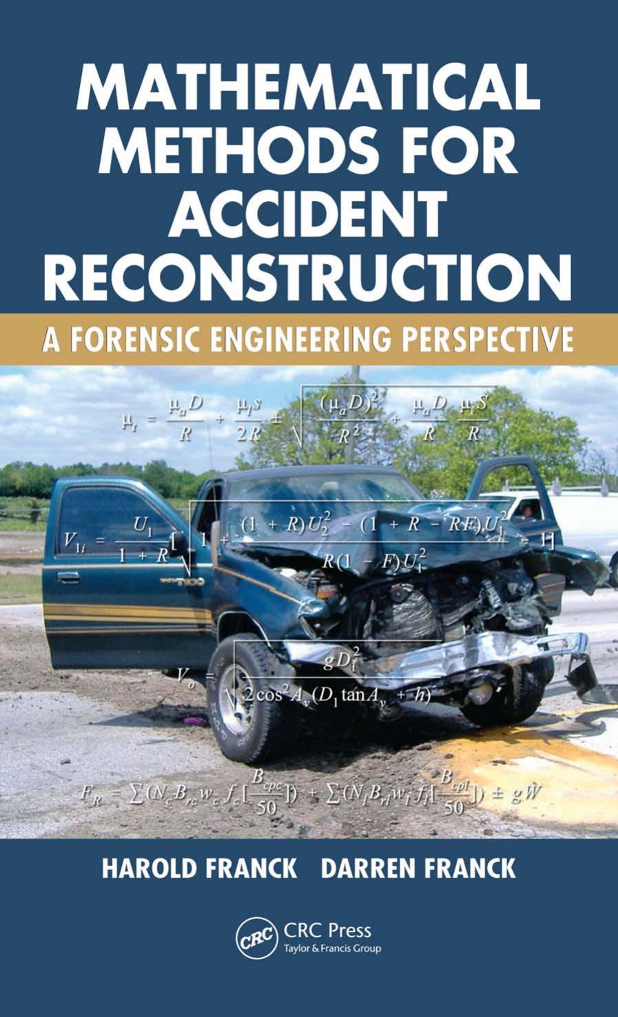 Mathematical Methods for Accident Reconstruction: A Forensic Engineering Perspective by Harold Franck Darren Franck