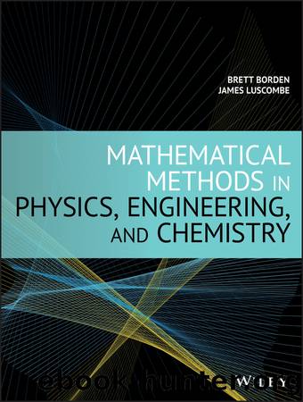 Mathematical Methods in Physics, Engineering, and Chemistry by Borden Brett; & James Luscombe