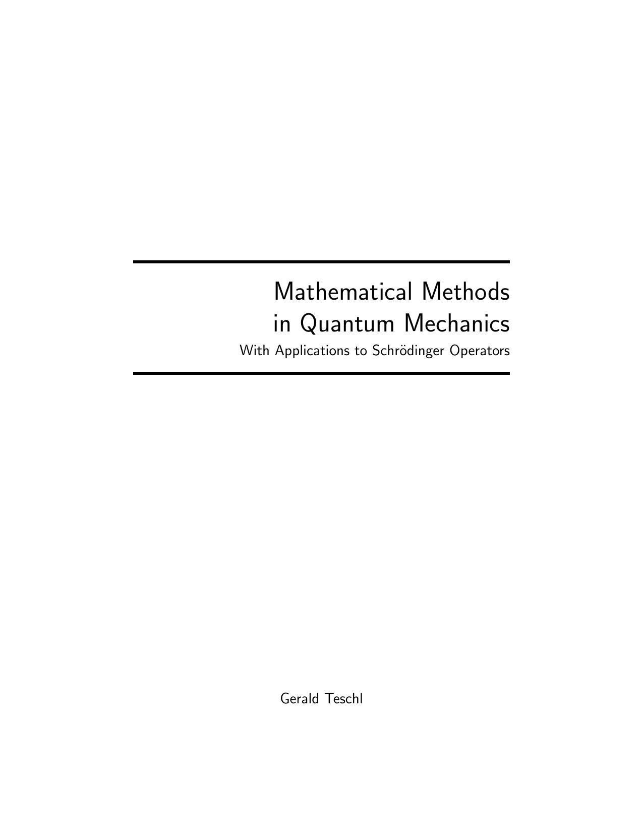 Mathematical Methods in Quantum Mechanics with Applications to Schrodinger Operators by Teschl G